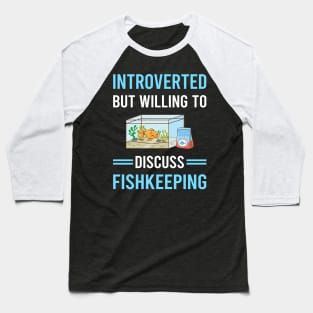 Introverted Fishkeeping Fishkeeper Fish Keeping Baseball T-Shirt